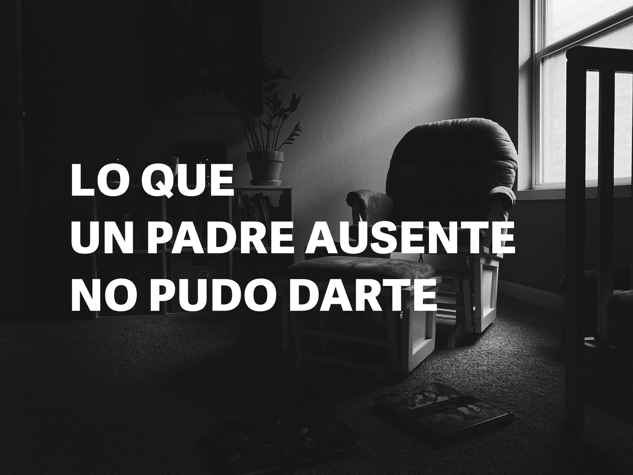 Lo que un padre ausente no pudo darte — y lo que sí recibiste sin saberlo