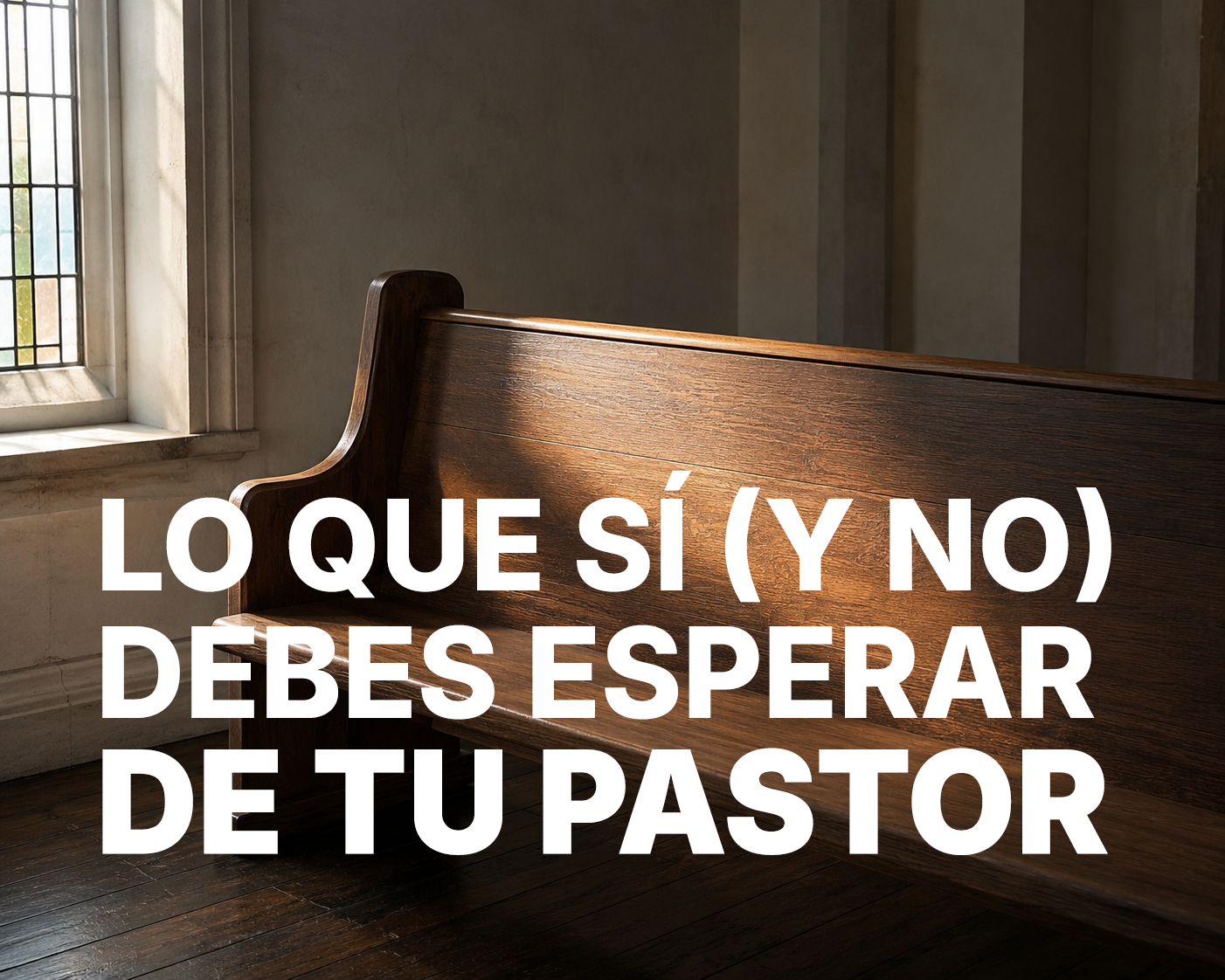 Lo que sí (y lo que no) debes esperar de tu pastor