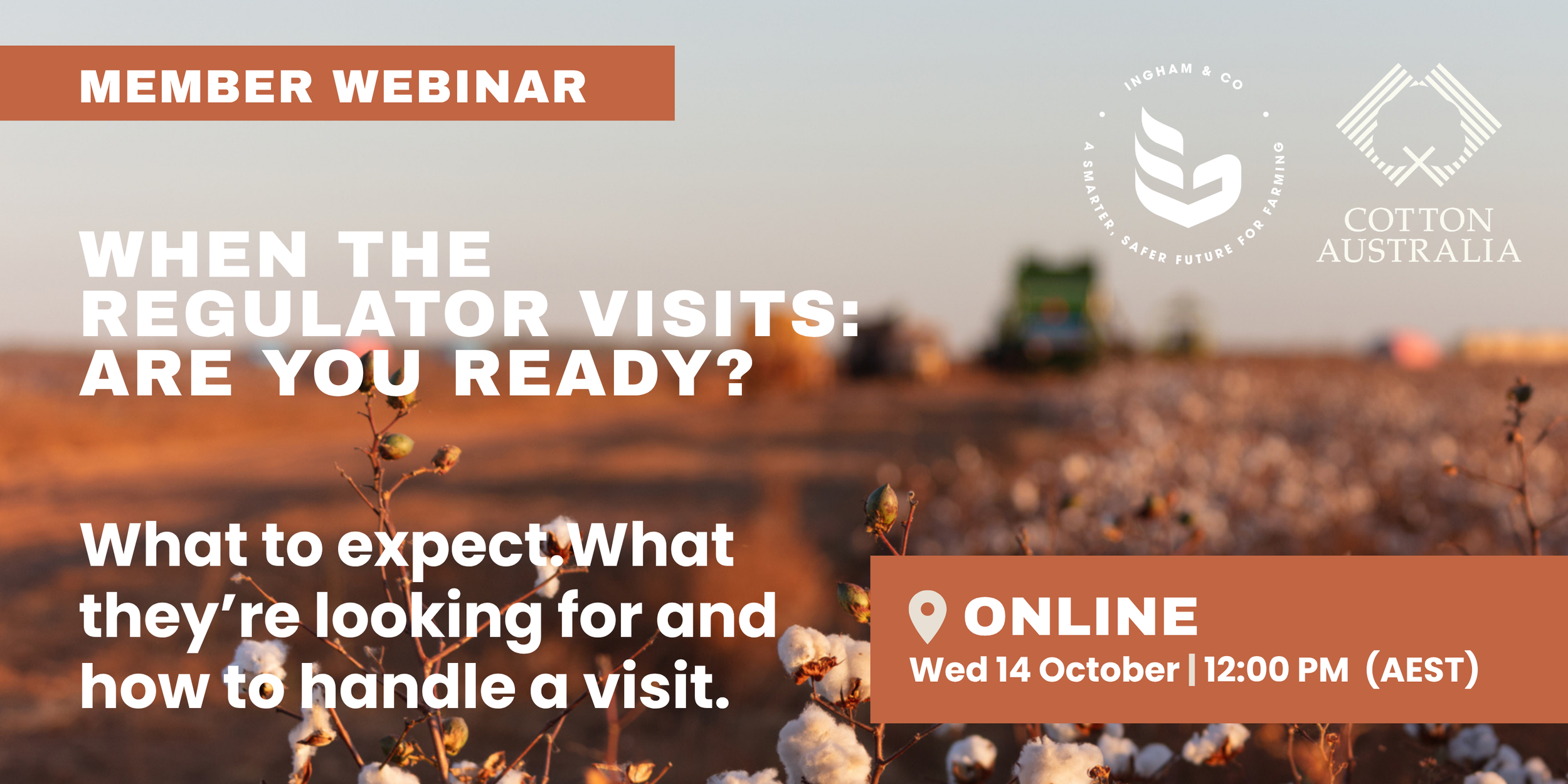 Promo tile for Cotton Australia’s member webinar, “When the regulator visits: Are you ready?”, presented by Ingham & Co on 14 October 2026