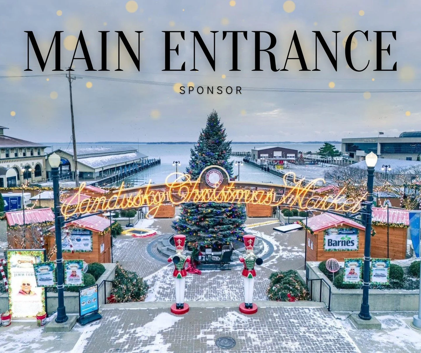 ✨🎄 Be the very first to welcome thousands of guests to the Sandusky Christmas Market! 🎄✨

The Main Entrance Sponsor/&quot;Welcome Gate Partner&quot; is more than just a sign &mdash; it&rsquo;s the first stop on every holiday adventure. Imagine your