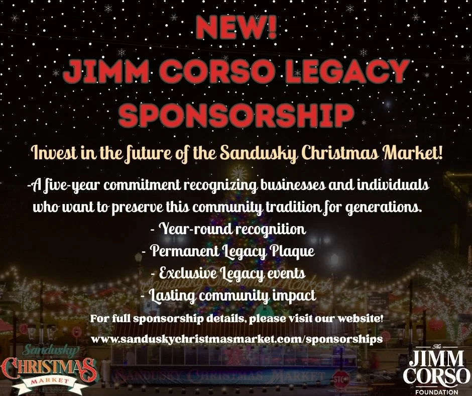 🎄 We&rsquo;re introducing something new this year!

The Sandusky Christmas Market has become a special part of the holiday season in our community, and now there&rsquo;s a new way to help shape its future.

The Jimm Corso Legacy Sponsorship is a new
