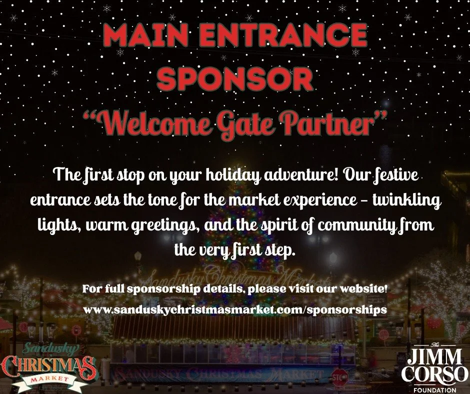 Make an entrance this Holiday Season! 

Be the first to welcome thousands of guests to the Sandusky Christmas Market 🎄

Our Main Entrance Sponsor -- "Welcome Gate Partner", helps make the first impression extra special while receiving reco