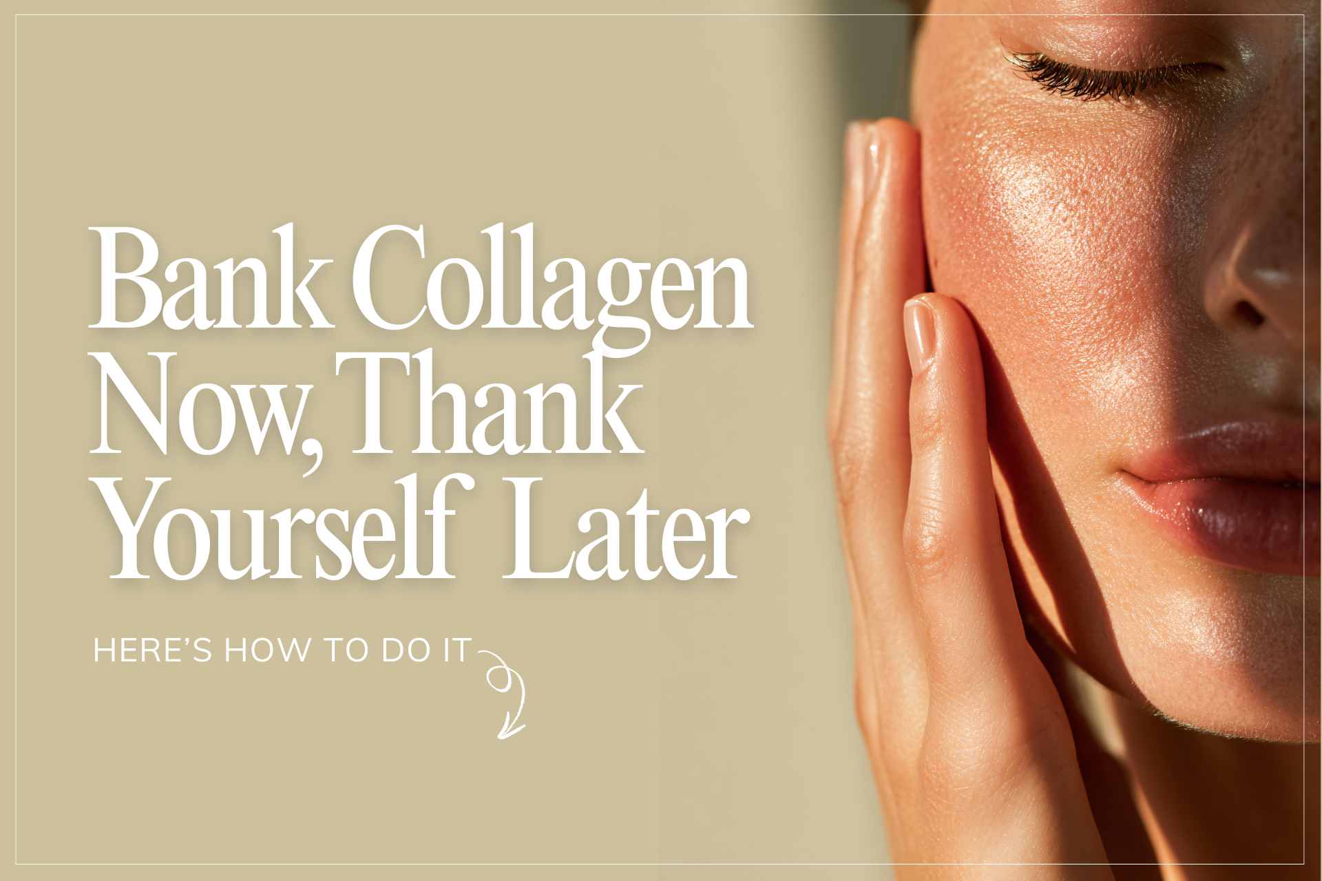 Collagen Banking: Why Starting Treatments Early Pays Off Later