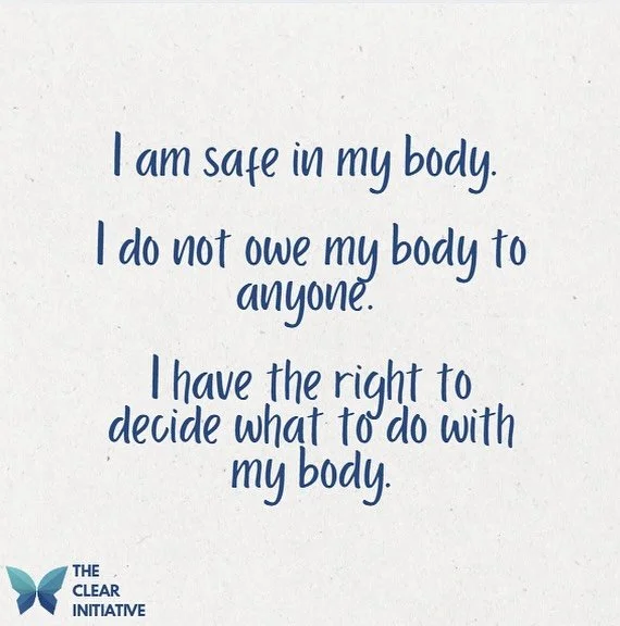 5.19.25
You are safe in your body, and you have the right to decide what happens to it. Part of healing is taking back the power in knowing that your body belongs to only one person&mdash; you. We love you, and we see you. 

- The CLEAR Initiative

#