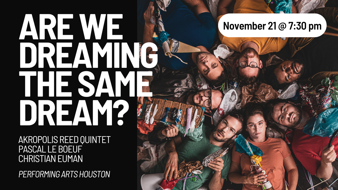 Are We Dreaming The Same Dream? at Performing Arts Houston 