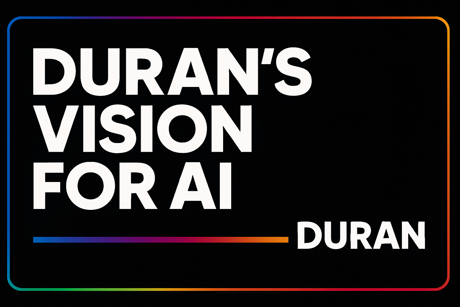 DURAN | Artificial  Intelligence | Command the Next Warfront—AI That Shapes Outcomes, Probability, and Rewrites the Future