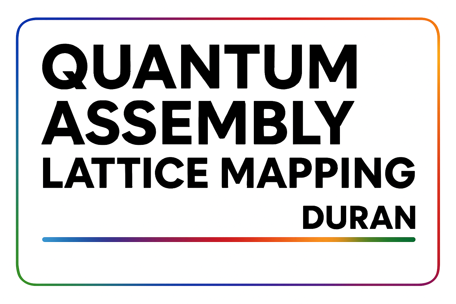 Duran's Quantum Assembly Lattice Mapping (DQALM)