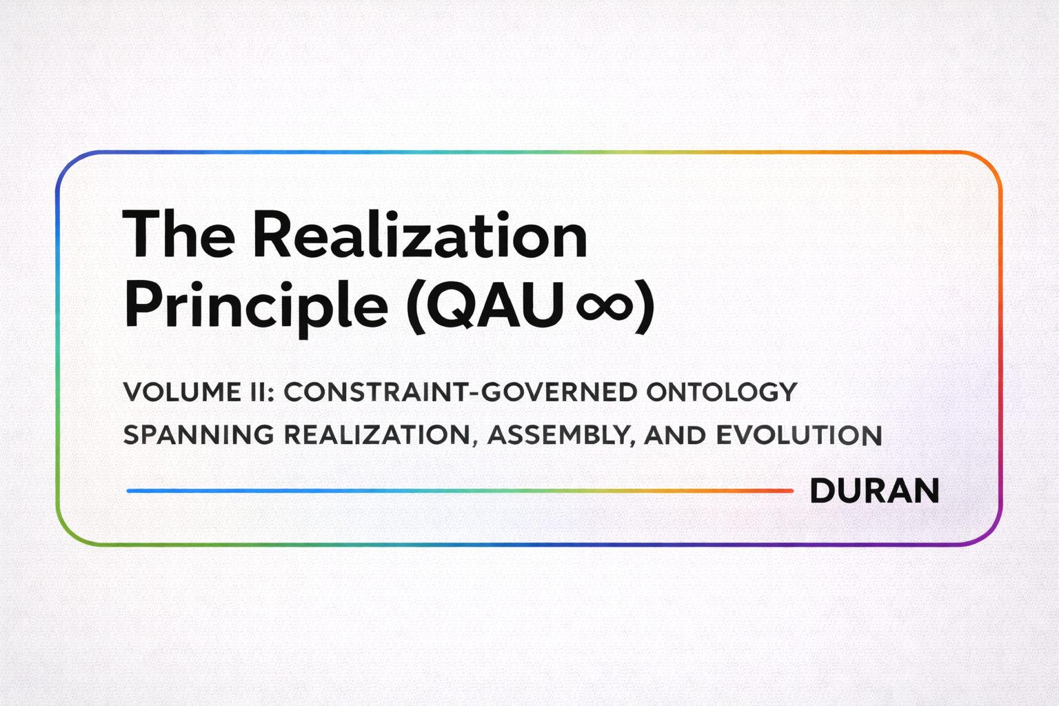 VOLUME II | The Realization Principle | Toward a Unified Ontology of Selection, Assembly, and Evolution
