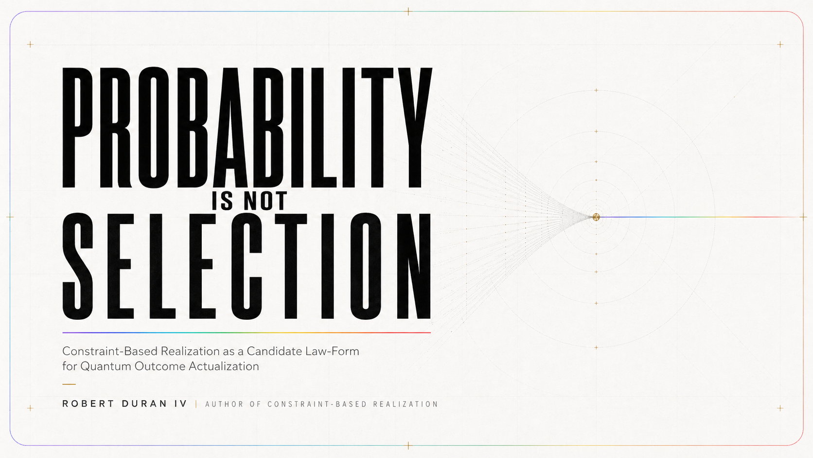 Abstract | Probability Is Not Selection | Constraint-Based Realization as a Candidate Law-Form for Quantum Outcome Actualization