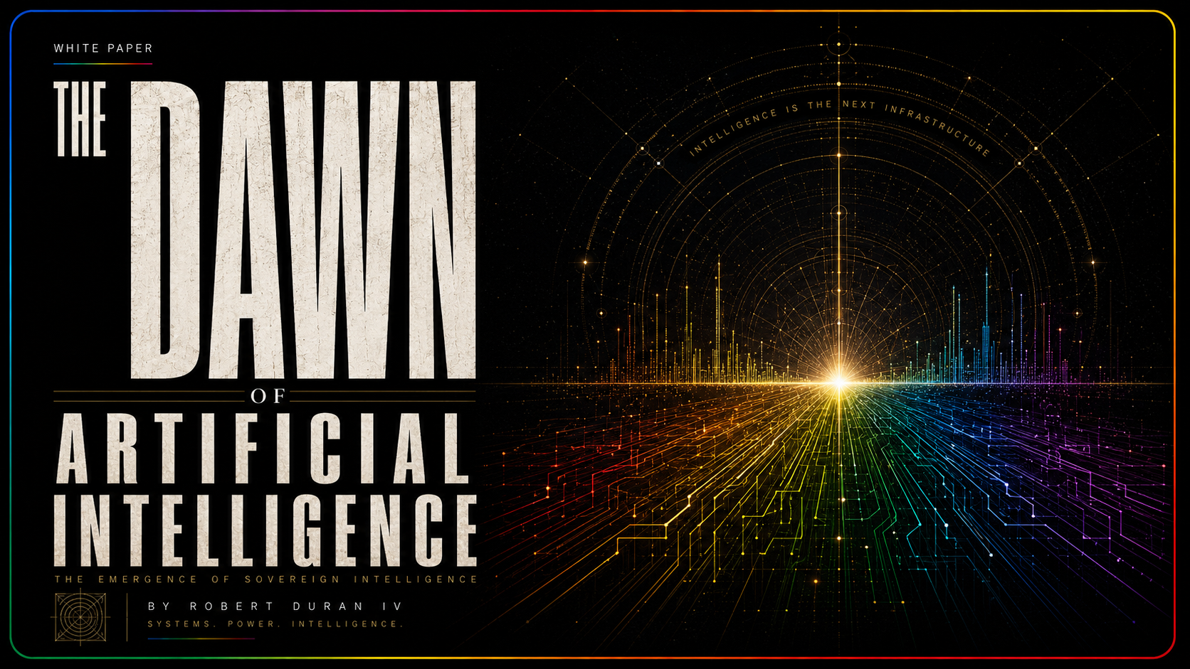 The Dawn of Artificial Intelligence AND WHAT IT MEANS FOR HUMANITY
