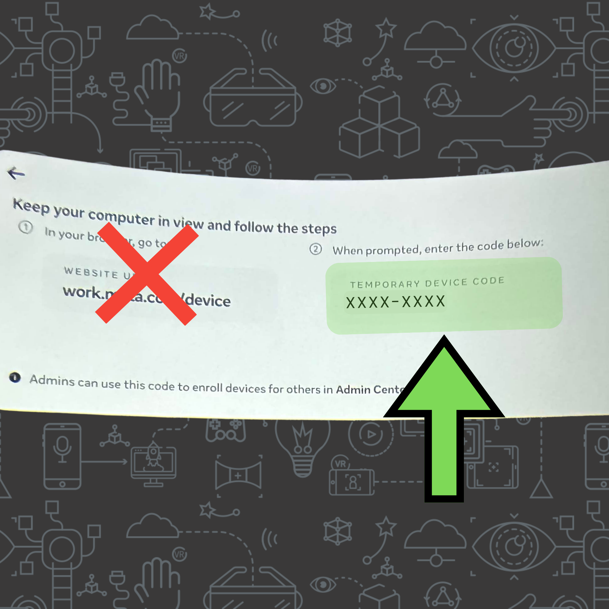 A VR setup screen titled 'Keep your computer in view,' featuring a red 'X' over the browser instructions and a large green arrow pointing to the 8-digit 'Temporary Device Code' box.
