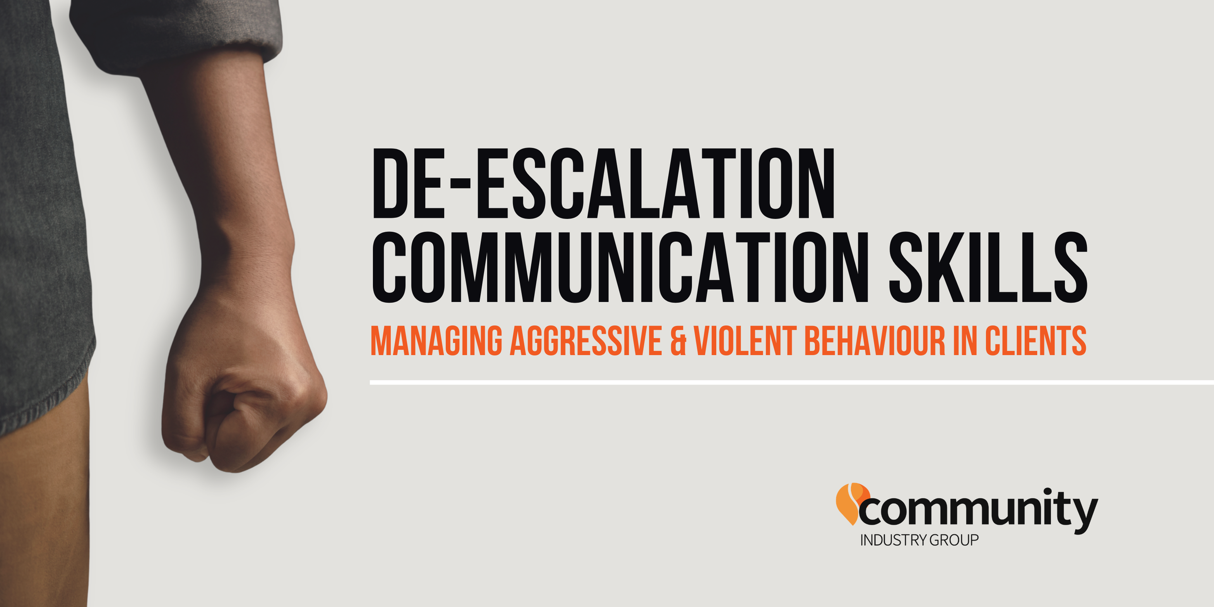 De-escalation Communication Skills - Managing Aggressive & Violent Behaviour