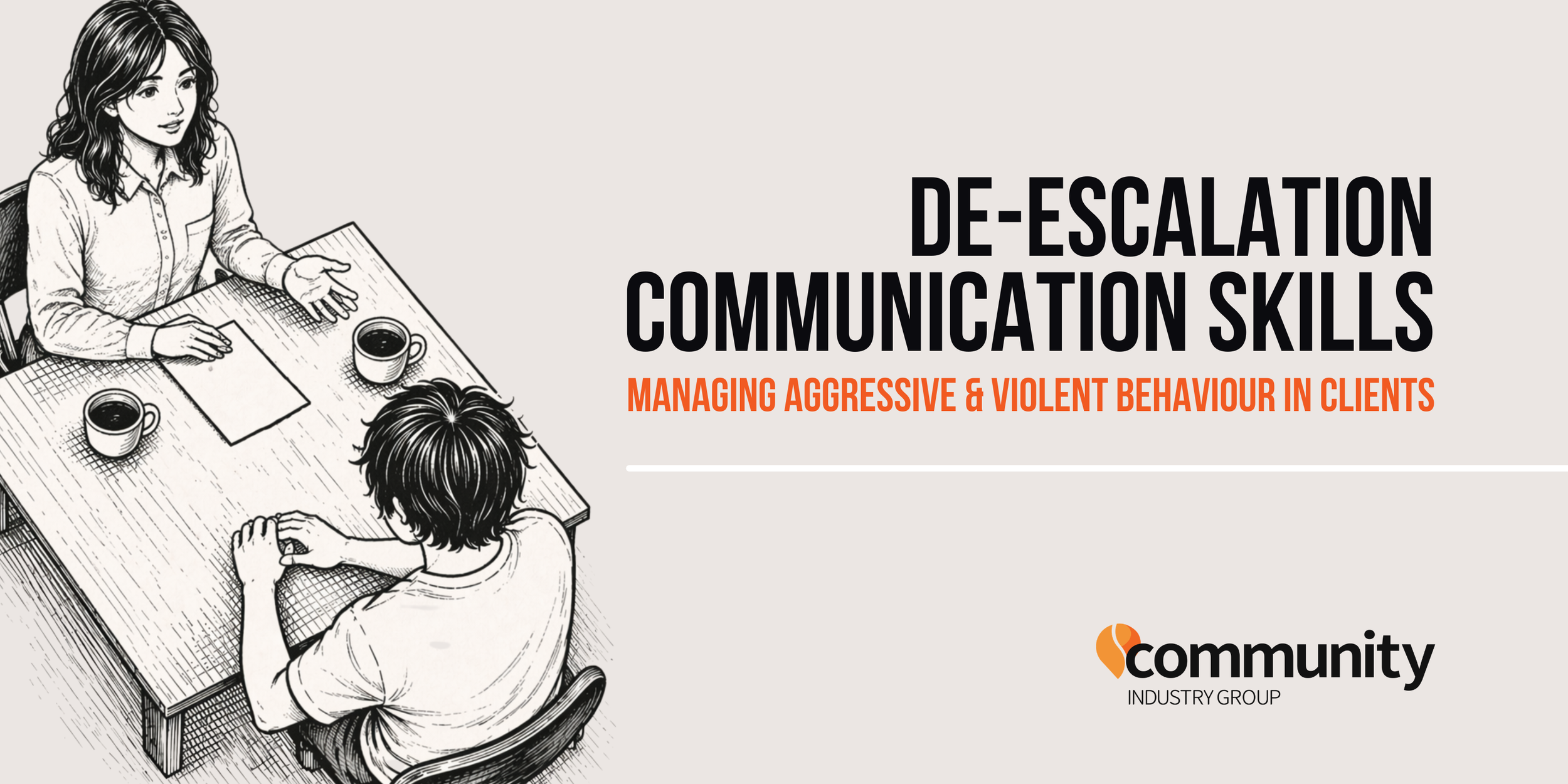 De-escalation Communication Skills - Managing Aggressive & Violent Behaviour in Clients