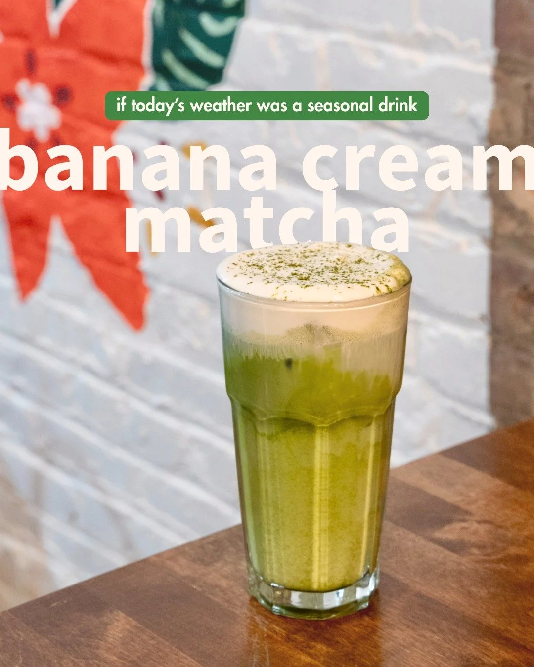 🌫 If today's weather forecast was a seasonal drink... 

We'd be sipping the ICED BANANA CREAM MATCHA 🌥

Creamy, smooth, with just a hint of brightness - like sunshine breaking through the clouds! 

What do you think? Does it match the vibe?