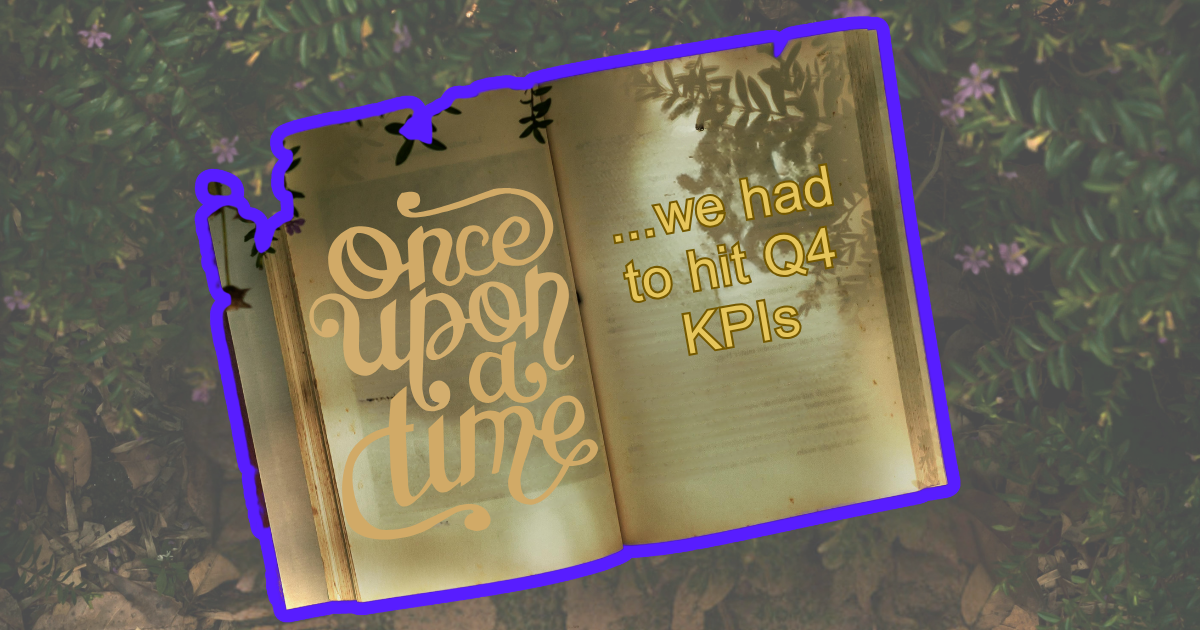 Open storybook reading "Once upon a time… we had to hit Q4 KPIs" — on storytelling as a business buzzword.