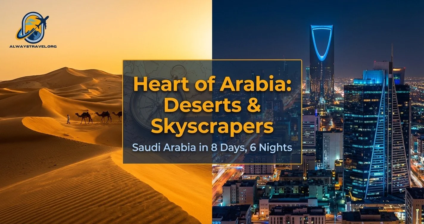 Alt text:  AlwaysTravel.org banner showing a golden desert with a camel caravan on the left and the modern Riyadh skyline at night on the right, with the headline “Heart of Arabia: Deserts & Skyscrapers – Saudi Arabia in 8 days, 6 nights” and a butto