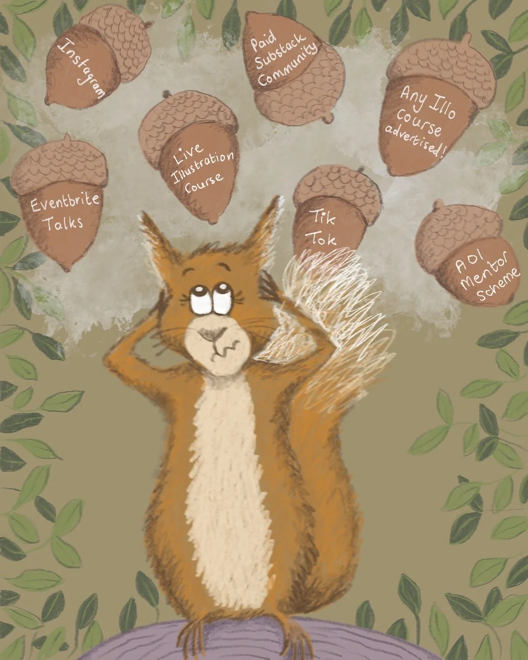 Illustration of a squirrel looking confused and overwhelmed with giant acorns above him each with a caption of different things he could be doing to progress his art career.