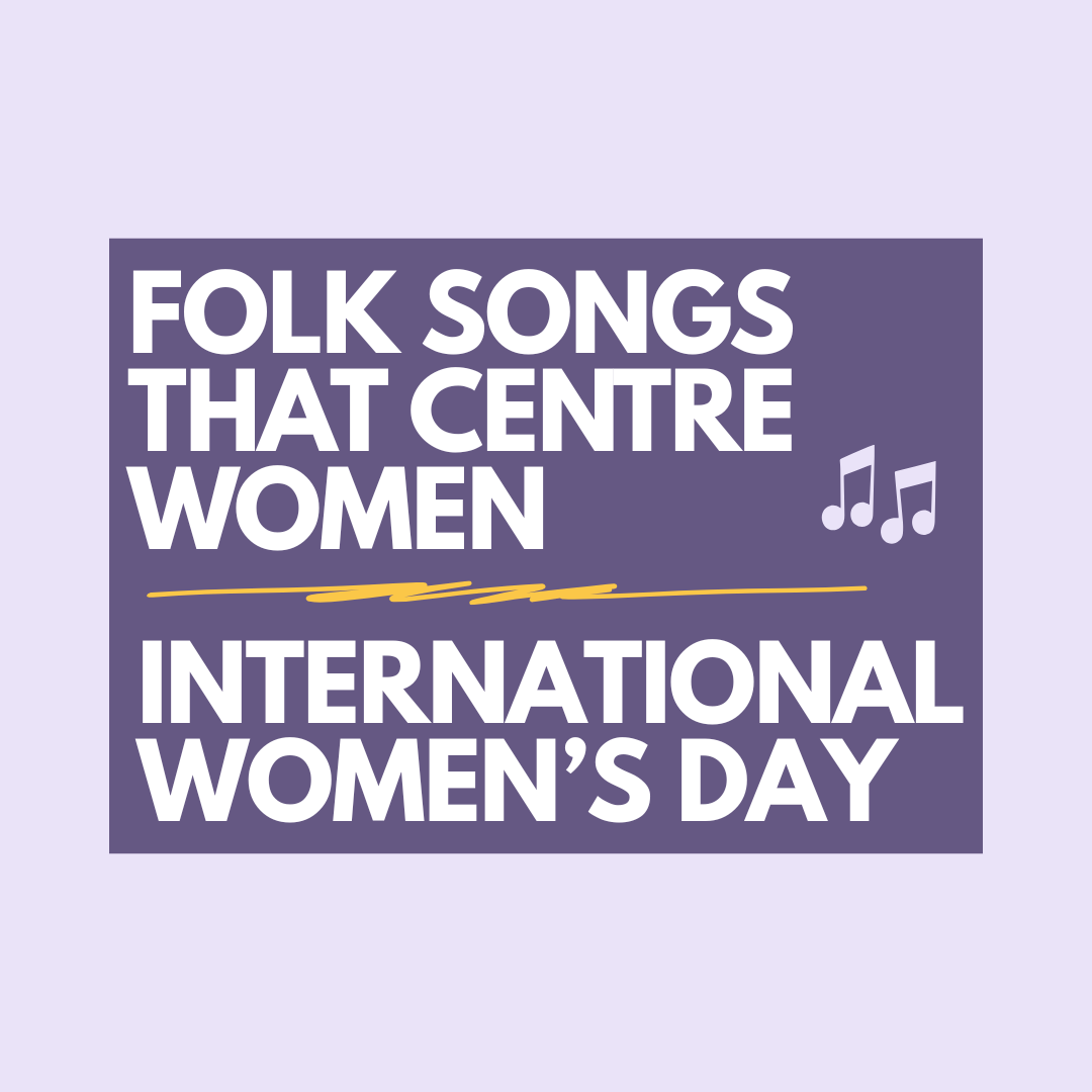 FOLK SONGS THAT CENTRE WOMEN - IWD 2026