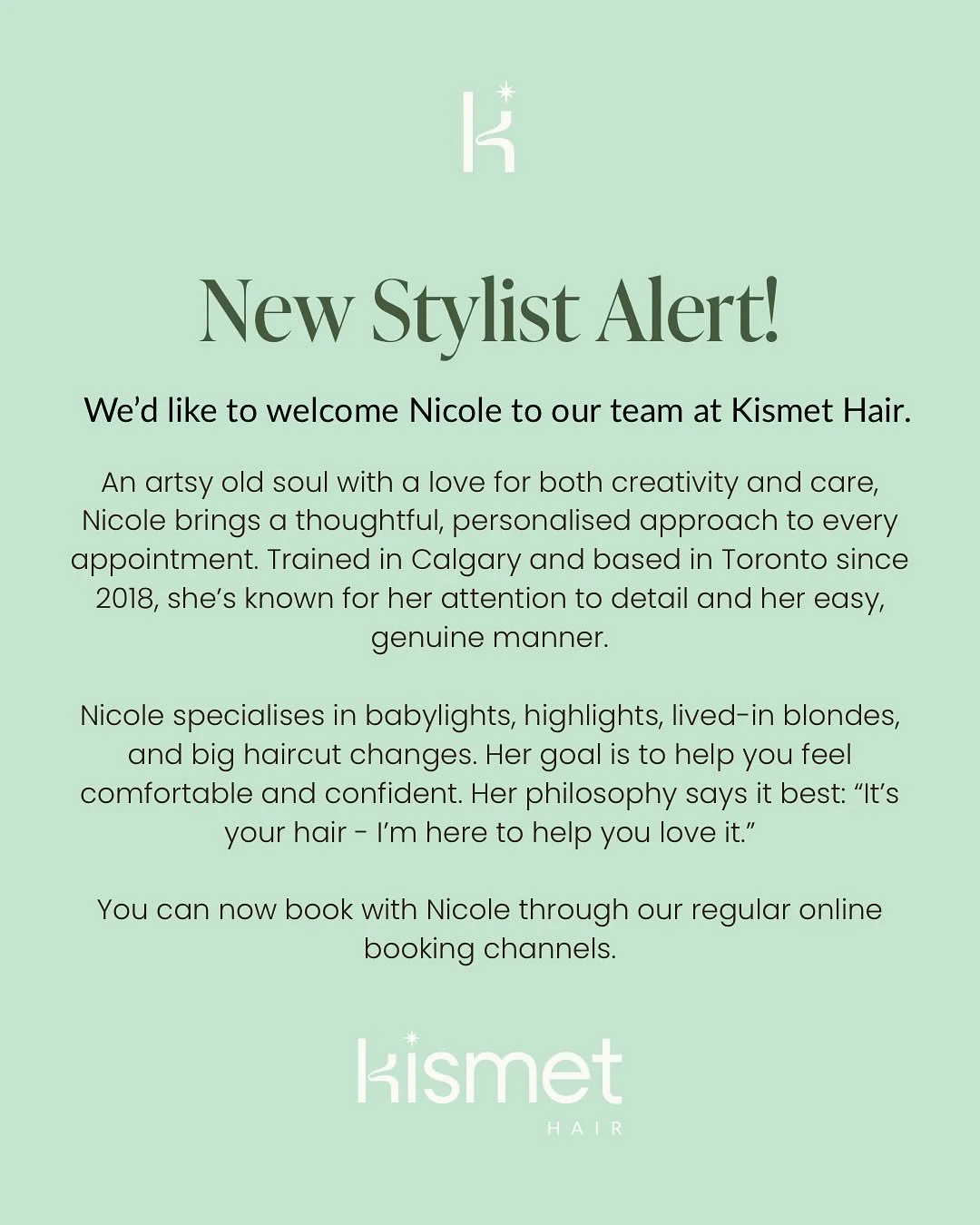 We are excited to announce that we have hired a wonderful and kind stylist that will be joining us at Kismet Hair 🤗 
If you&rsquo;d like to book with Nicole, you can do so through our regular booking channels! (Link in bio)
