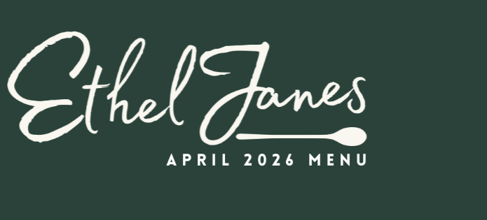 Ethel Janes April 2026 menu cover in green with white cursive and block text.