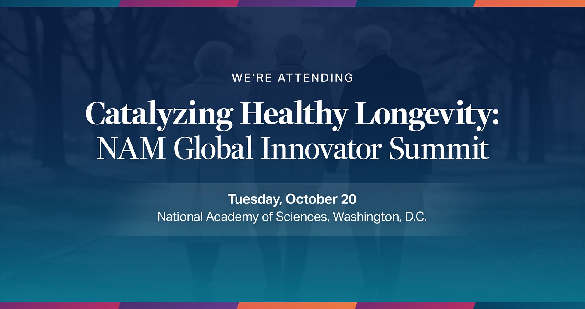 We’re Attending the National Academy of Medicine’s Healthy Longevity Summit in Washington, DC