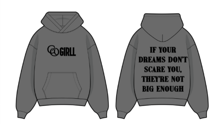 GO GIRLL If your dreams don't scare you, they're not big enough
