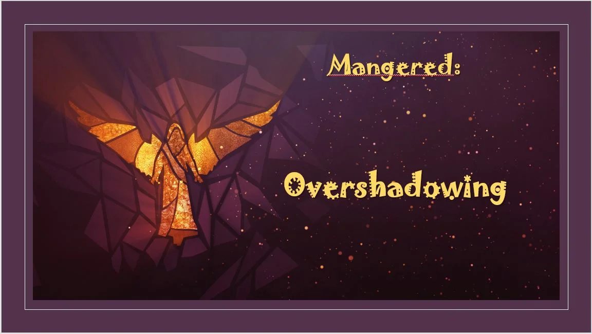 Mangered: Overshadowing