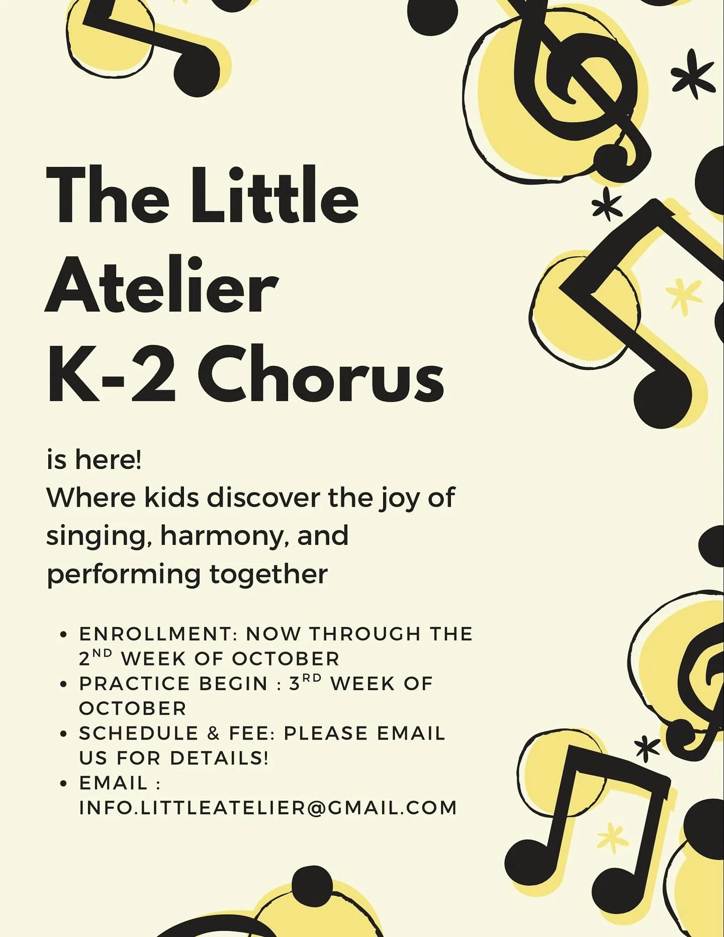 We are opening the Little Atelier K&ndash;2 Chorus! 🎶
	&bull;	Enrollment: Now through the 2nd week of October
	&bull;	Rehearsals Begin: 3rd week of October
	&bull;	Schedule &amp; Fee: Please DM us or email for details!

Let&rsquo;s make music, build
