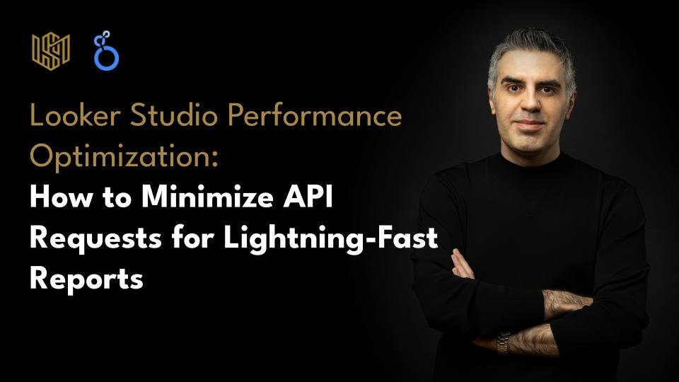 Looker Studio Performance Optimization: How to Minimize API Requests for Lightning-Fast Reports