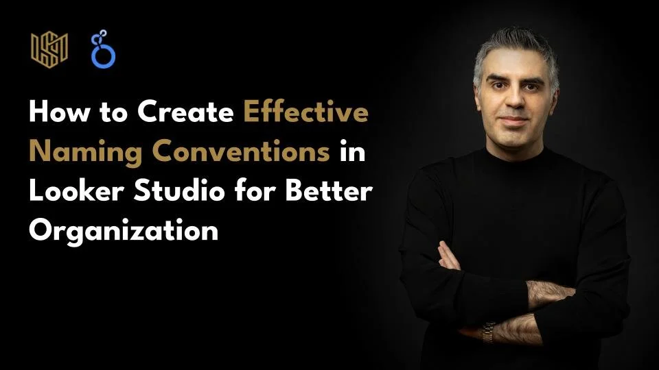 How to Create Effective Naming Conventions in Looker Studio for Better Organization