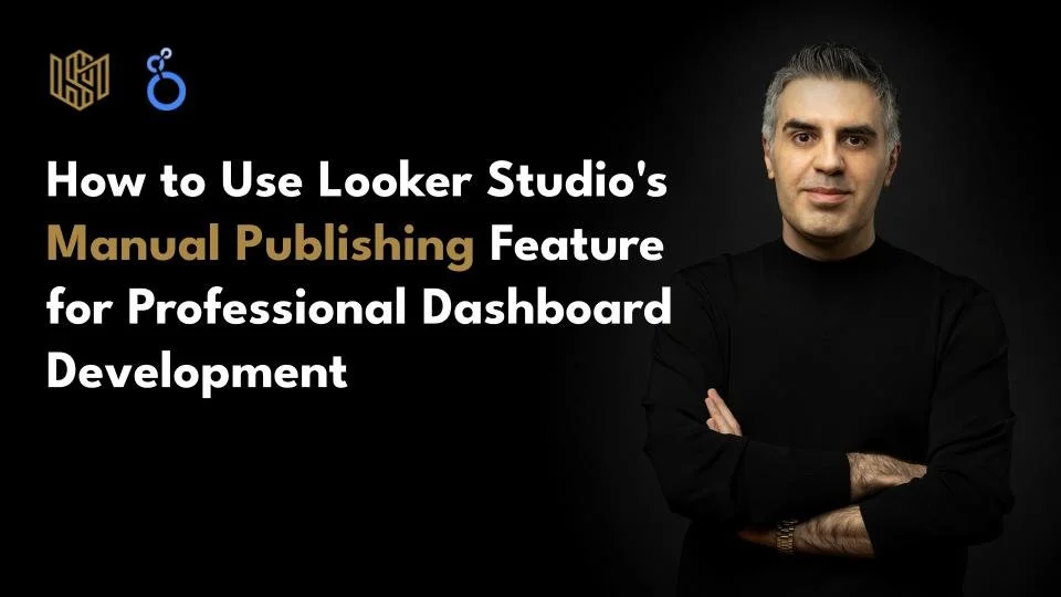 How to Use Looker Studio's Manual Publishing Feature for Professional Dashboard Development
