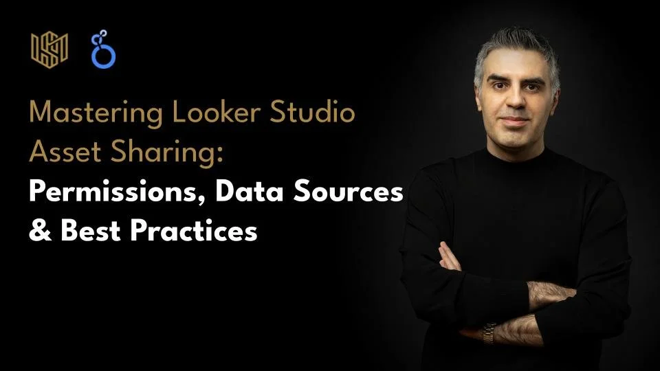 Mastering Looker Studio Asset Sharing: Permissions, Data Sources &amp; Best Practices