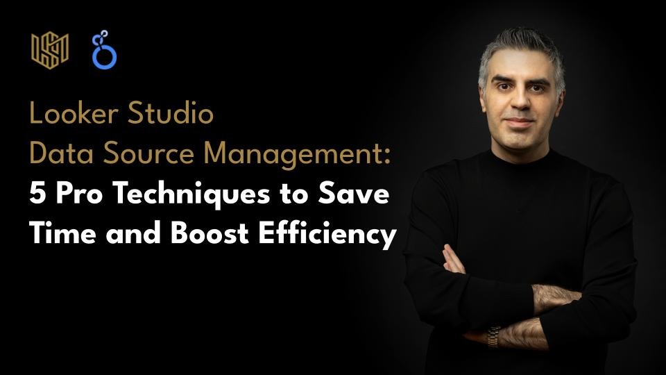 Looker Studio Data Source Management: 5 Pro Techniques to Save Time and Boost Efficiency