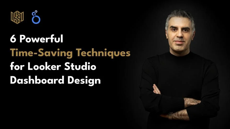 6 Powerful Time-Saving Techniques for Looker Studio Dashboard Design