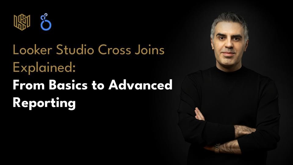 Looker Studio Cross Joins Explained: From Basics to Advanced Reporting