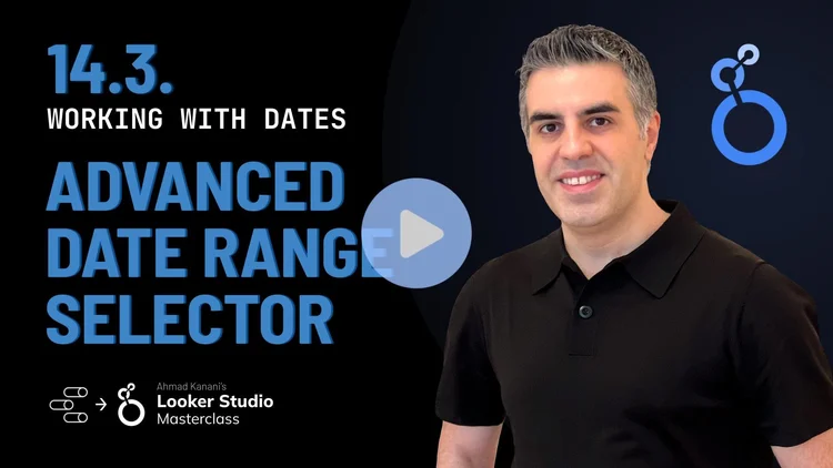 Advanced Date Range Selector — Looker Studio Masterclass