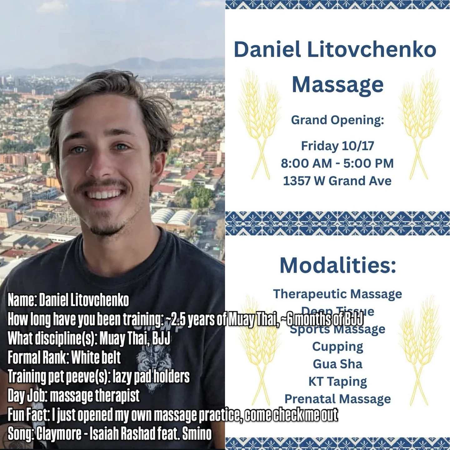 Name: Daniel 
How long have you been training: ~2.5 years of Muay Thai, ~6 months of BJJ
What discipline(s): Muay Thai, BJJ
Formal Rank: White belt
Training pet peeve(s): lazy pad holders
Day Job: massage therapist 
Fun Fact: I just opened my own mas