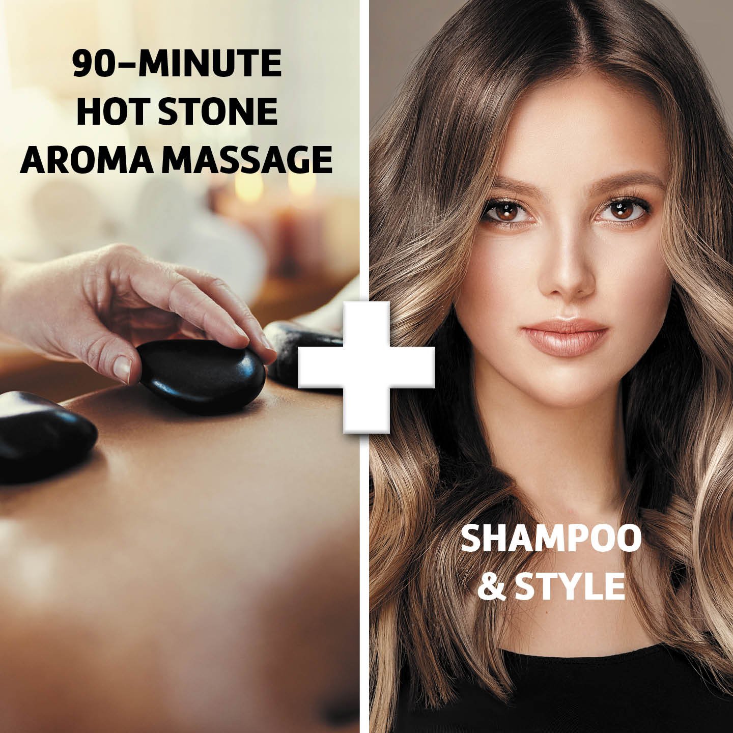 A split image showing a hand holding hot stones on a person's back on the left side, and a woman with styled hair on the right side. Text on the image reads: '90-Minute Hot Stone Aroma Massage' on the left and 'Shampoo & Style' on the right.