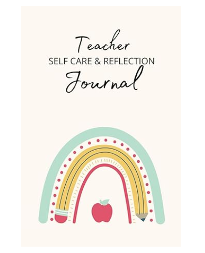  Teacher Self Care &amp; Reflection Journal 