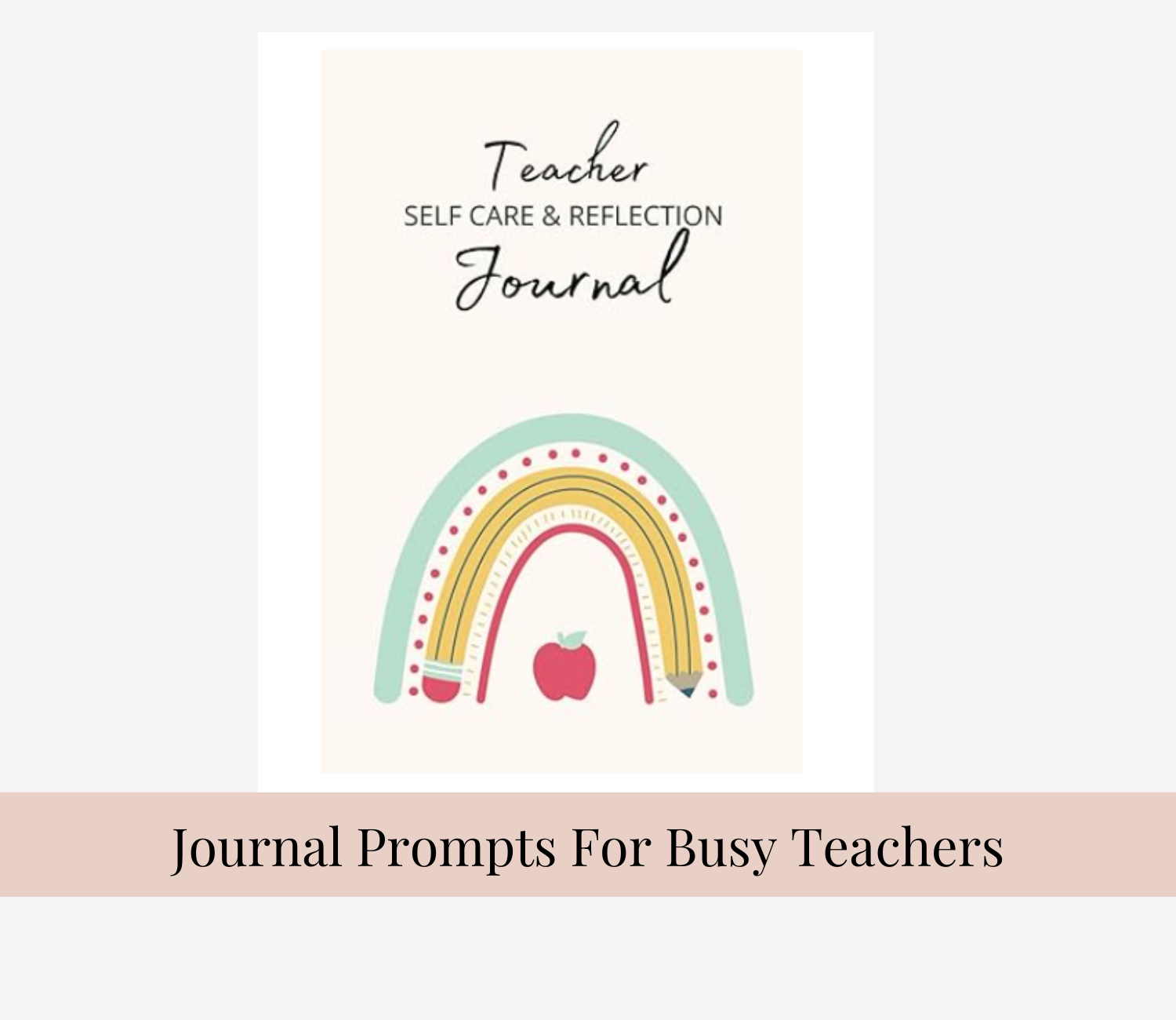 Journal Prompts for Teachers: Simple, Powerful Prompts to Reduce Burnout and Reconnect With Why You Teach. 