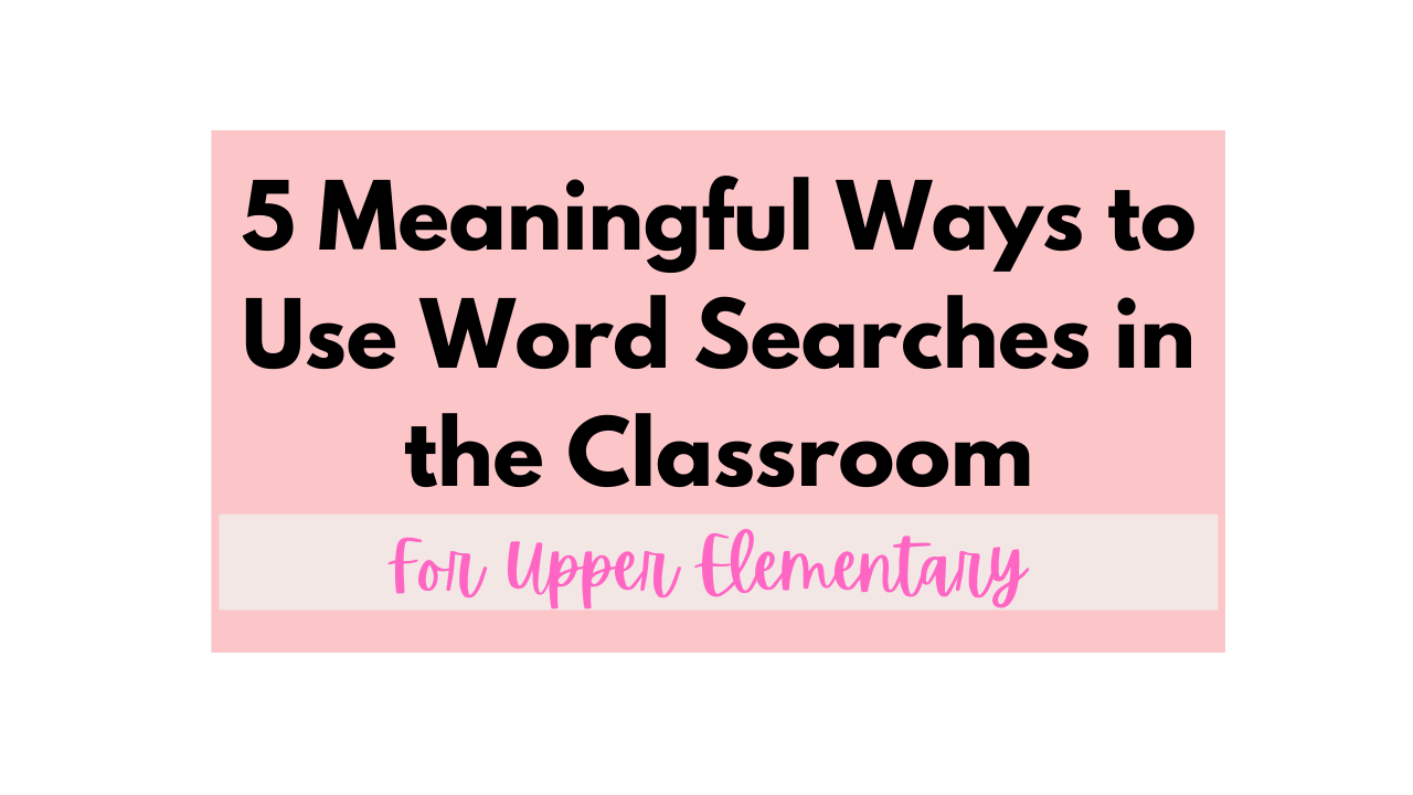 5 Meaningful Ways to Use Word Search Worksheets in the Classroom (Without the Busywork Guilt)