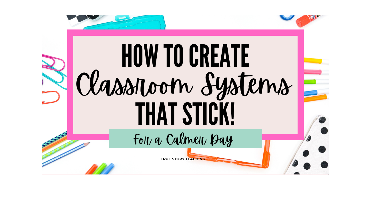How To Create Simple Classroom Systems That Actually Stick