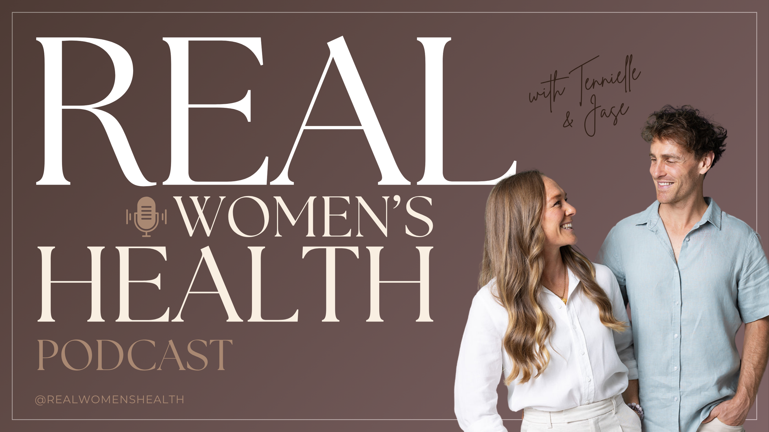 A promotional image for the Real Women's Health Podcast features a woman and a man smiling at each other, standing against a muted taupe background. The text on the image includes the podcast title, hosts' names, a microphone icon, and social media handle @REALWOMENSHEALTH.