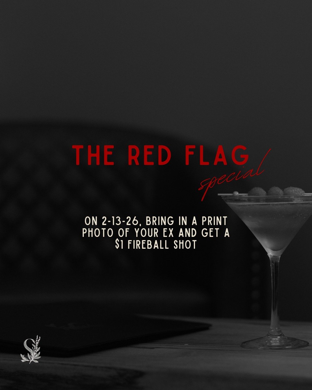 THE RED FLAG SPECIAL 💋

Valentine&rsquo;s Day is almost here, but we&rsquo;re showing our singles a little love first.
This Friday, bring in a PRINTED photo of your ex (no phone photos allowed) and enjoy a $1 Fireball shot. A small toast to dodged b