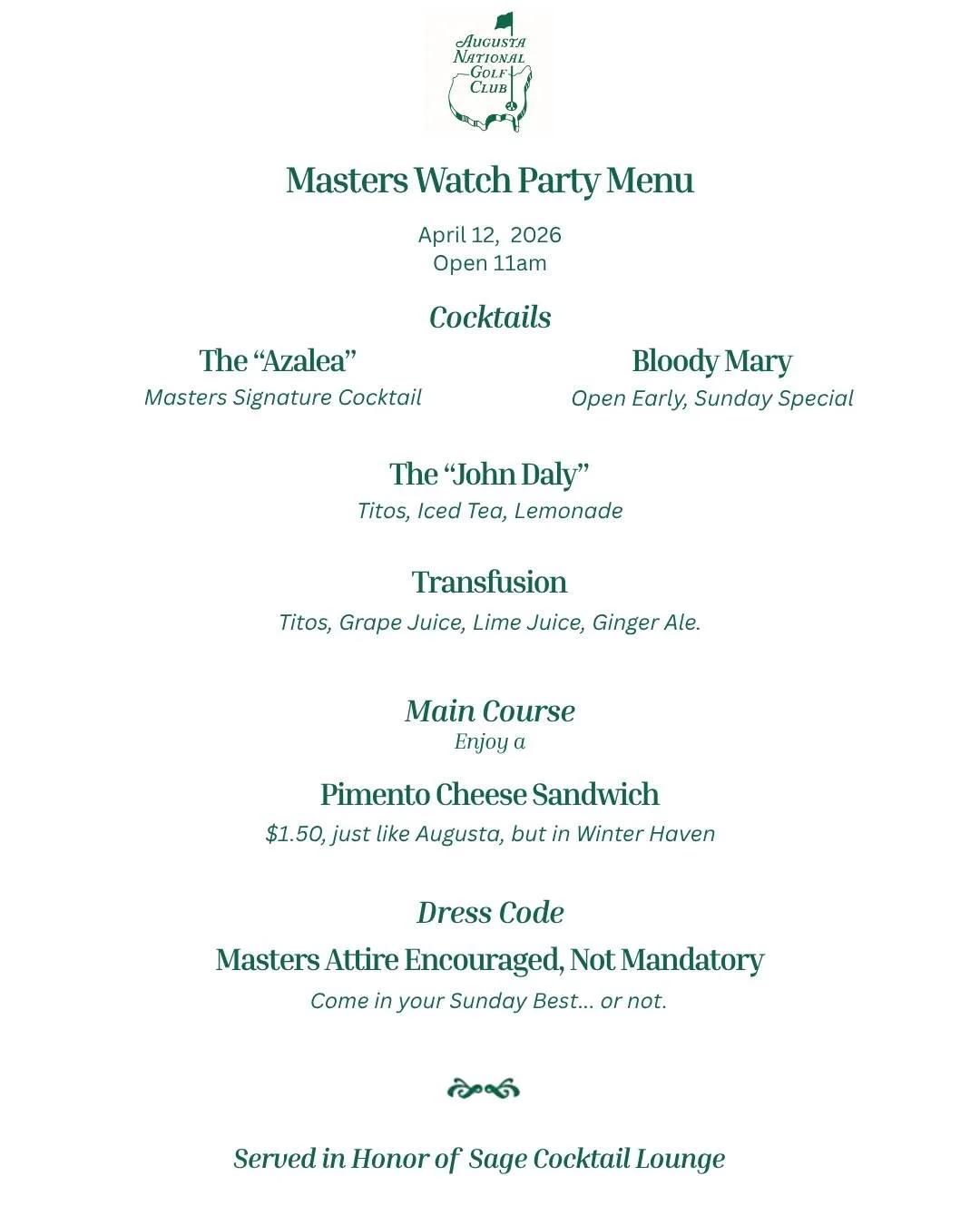 MASTERS WATCH PARTY AT SAGE

We can't get you a green jacket, but we can get you an Azalea and a pimento cheese sandwich. Masters Watch Party starts at 11am on April 12th. See you on the front nine. 🏌️🍸

Exactly two weeks from today, mark your cale