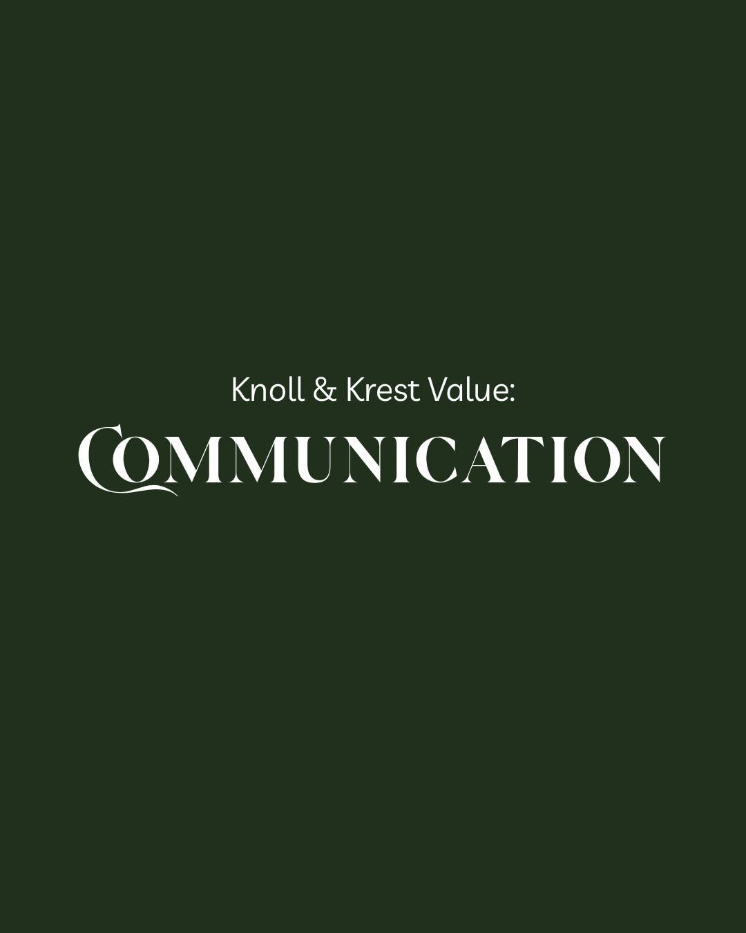 At Knoll &amp; Krest, we value communication. We take the time to listen, communicate clearly, and stay aligned. By slowing down today, we make greater progress tomorrow. We foster a culture where feedback flows both ways, where we truly hear each ot
