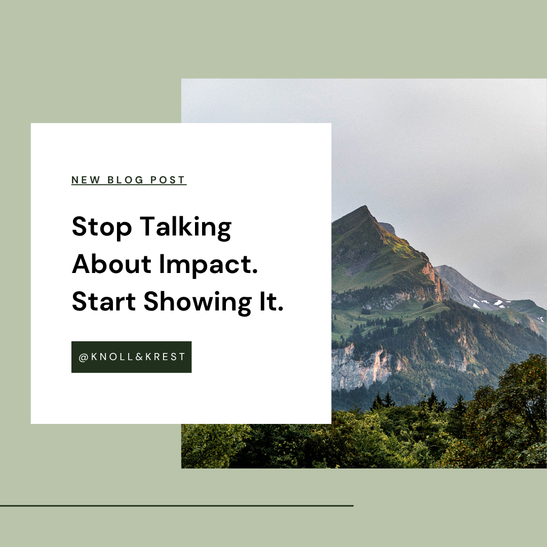 Stop Talking About Impact. Start Showing It.