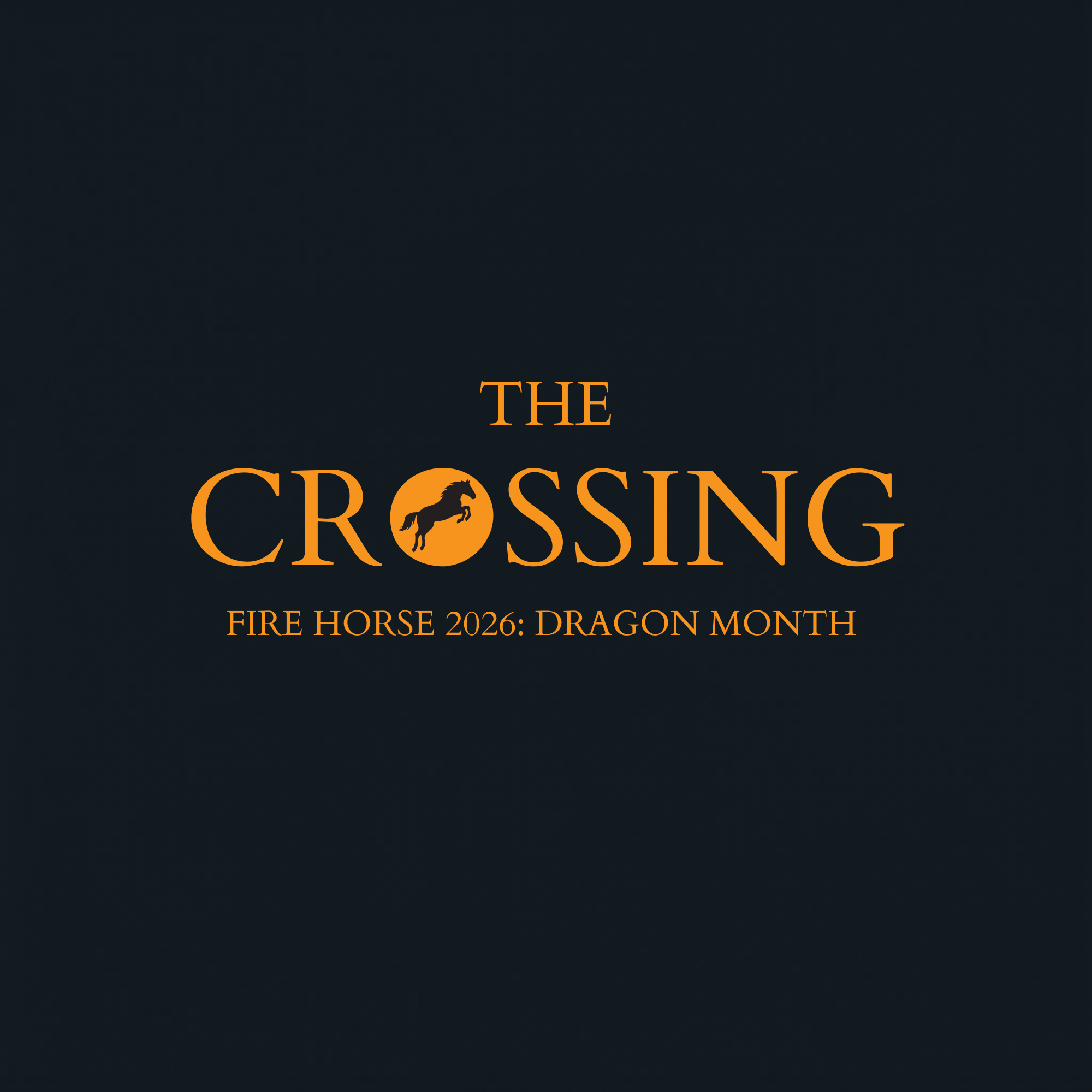 The Crossing: Fire Horse 2026 (Dragon Month)