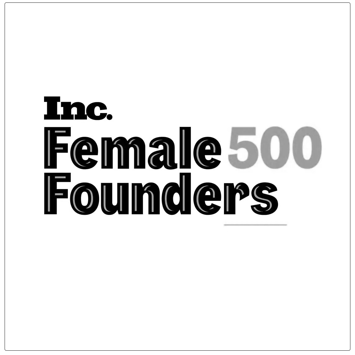 Text reads 'Inc. Female 500 Founders' with the number 500 in gray.