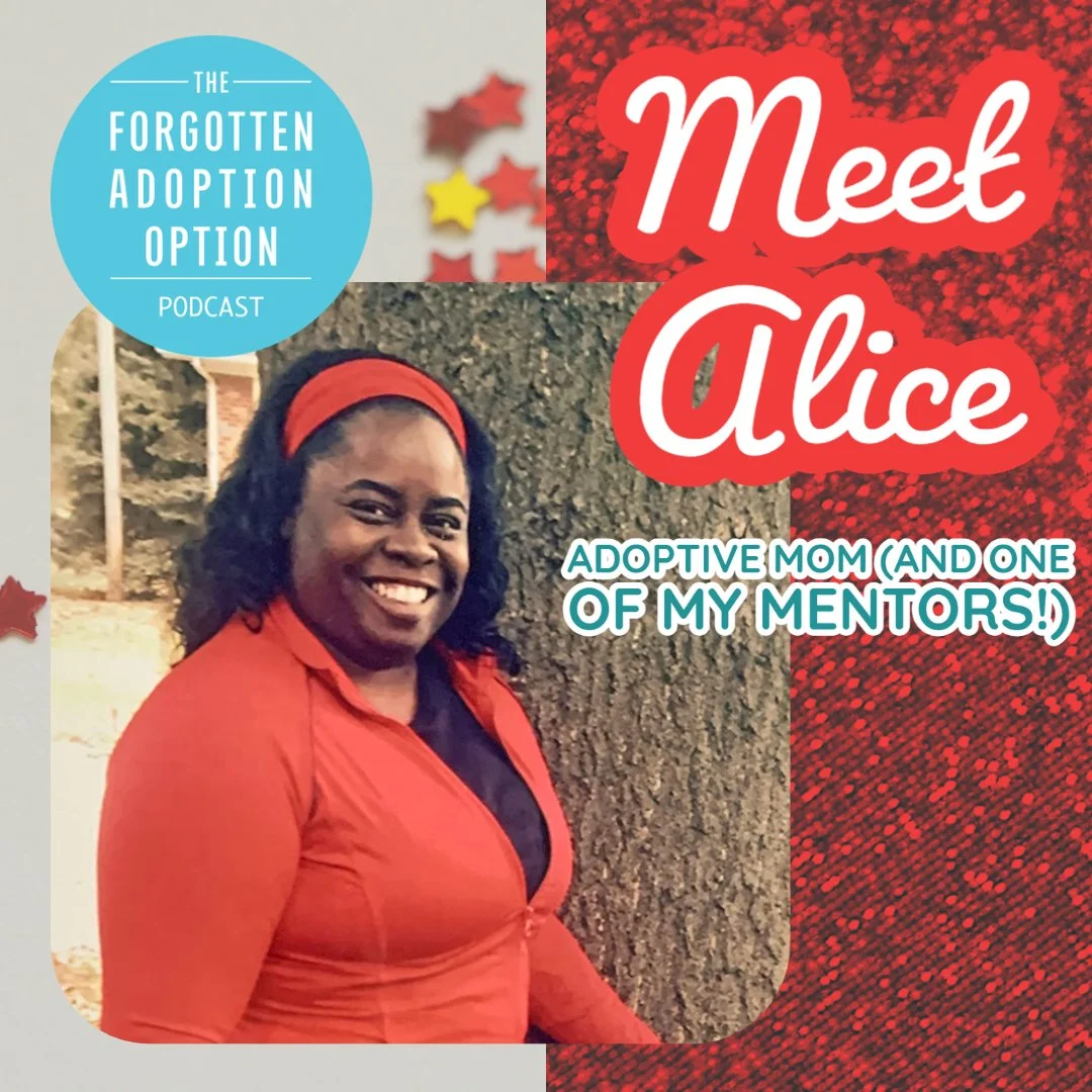 A podcast promotion for 'Meet Alice,' featuring a story about her as an adoptive mom and mentor of Marcy, the host of "The Forgotten Adoption Option" podcast.